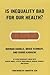 Is Inequality Bad For Our Health? by Norman Daniels