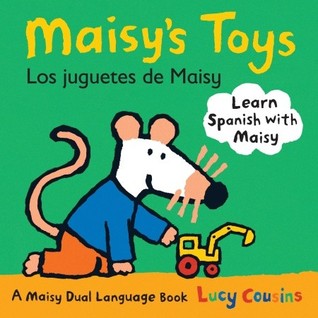 Maisy's Toys Los Juguetes de Maisy: A Maisy Dual Langauge Book