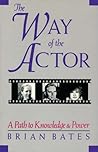 The Way of the Actor by Brian Bates