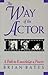 The Way of the Actor: A Path to Knowledge and Power