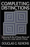 Completing Distinctions: Interweaving the Ideas of Gregory Bateson and Taoism into a unique approach to therapy Completing Distinctions: Interweaving the Ideas of Gregory Bateson and Taoism into a unique approach to therapy