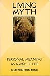 Living Myth: Personal Meaning as a Way of Life