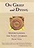 On Grief and Dying: Understanding the Soul's Journey