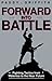Forward Into Battle: Fighting Tactics from Waterloo to the Near Future (Revised and Expanded Edition)