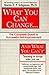 What You Can Change ... and What You Can't: The Complete Guide to Successful Self-Improvement