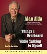 Things I Overheard While Talking to Myself by Alan Alda