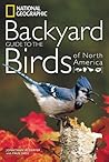 National Geographic Backyard Guide to the Birds of North America by Jonathan Alderfer