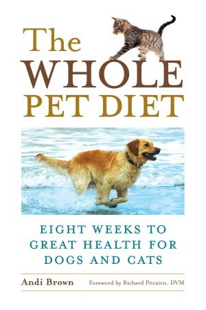 The Whole Pet Diet: Eight Weeks to Great Health for Dogs and Cats (Paperback)