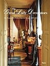 The Great Lady Decorators: The Women Who Defined Interior Design, 1870-1955