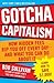 Gotcha Capitalism: How Hidd...
