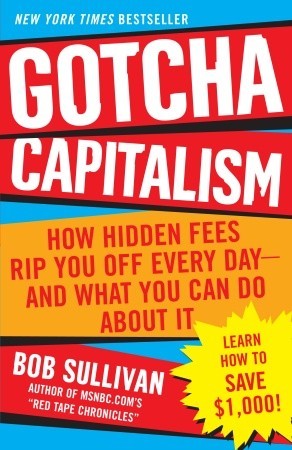 Gotcha Capitalism: How Hidden Fees Rip You Off Every Day-and What You Can Do About It (Paperback)