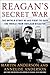 Reagan's Secret War: The Untold Story of His Fight to Save the World from Nuclear Disaster