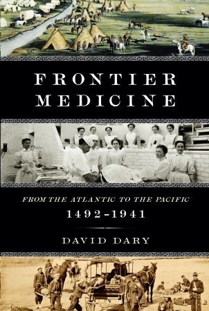 Frontier Medicine: From the Atlantic to the Pacific, 1492-1941 (Hardcover)