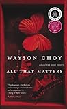 All That Matters by Wayson Choy