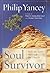 Soul Survivor by Philip Yancey Soul Survivor by Philip Yancey