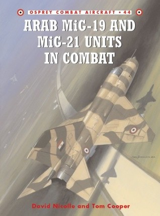 Arab MiG-19 & MiG-21 Units in Combat (Combat Aircraft, 44)