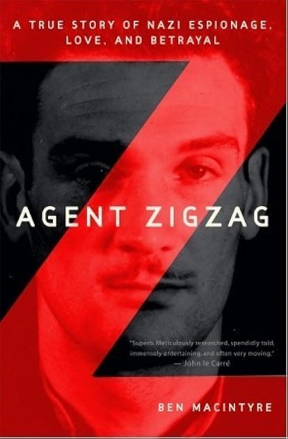 Agent Zigzag: A True Story of Nazi Espionage, Love, and Betrayal