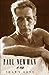 Paul Newman: A Life