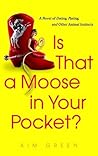 Is that a Moose in Your Pocket?: A Novel of Dating, Mating, and Other Animal Instincts