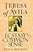 Teresa of Avila: Ecstasy and Common Sense