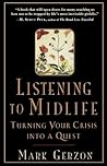 Listening to Midlife: Turning Your Crisis into a Quest