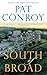 South of Broad by Pat Conroy South of Broad by Pat Conroy