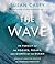 The Wave: In Pursuit of the Rogues, Freaks and Giants of the Ocean