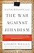 Faith, Reason, and the War Against Jihadism by George Weigel