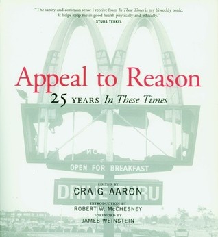 Appeal to Reason: The First 25 Years of In These Times