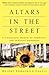 Altars in the Street: A Cou...