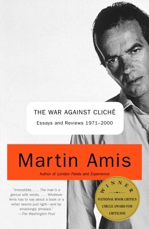 The War Against Cliché: Essays and Reviews 1971-2000 (Paperback)