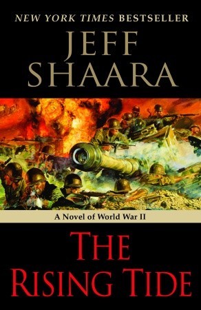 The Rising Tide World War Ii 1939 1945 1 By Jeff Shaara The Rising Tide World War Ii 1939 1945 1 By Jeff Shaara