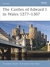 The Castles of Edward I in Wales 1277–1307 (Fortress, 64)