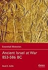Ancient Israel at War 853–586 BC (Essential Histories, 67) Ancient Israel at War 853–586 BC (Essential Histories, 67)