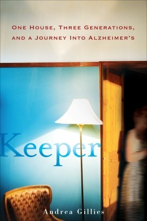 Keeper: One House, Three Generations, and a Journey into Alzheimer's (Hardcover)
