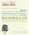 Ecoholic by Adria Vasil