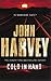 Cold in Hand by John Harvey