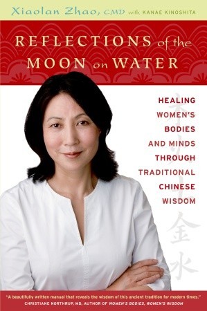Reflections of the Moon on Water: Healing Women's Bodies and Minds through Traditional Chinese Wisdom (Paperback)