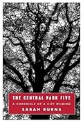 The Central Park Five: A Chronicle of a City Wilding