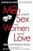 Why Men Want Sex and Women Need Love: Solving the Mystery of Attraction