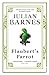 Flaubert's Parrot by Julian Barnes