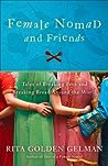 Female Nomad and Friends: Tales of Breaking Free and Breaking Bread Around the World