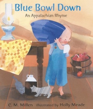Blue Bowl Down: An Appalachian Rhyme (Hardcover)