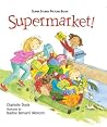 Supermarket!: Super Sturdy Picture Books Supermarket!: Super Sturdy Picture Books