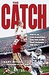 The Catch: One Play, Two Dynasties, and the Game That Changed the NFL The Catch: One Play, Two Dynasties, and the Game That Changed the NFL