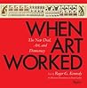 When Art Worked: ...