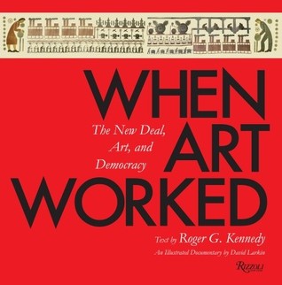 When Art Worked: The New Deal, Art, and Democracy (Hardcover)
