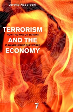 Terrorism and the Economy: How the War on Terror is Bankrupting the World (Paperback)