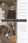 Chasing the Hawk: Looking for My Father, Finding Myself