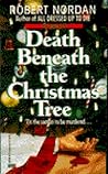 Death Beneath the Christmas Tree by Robert Nordan Death Beneath the Christmas Tree by Robert Nordan